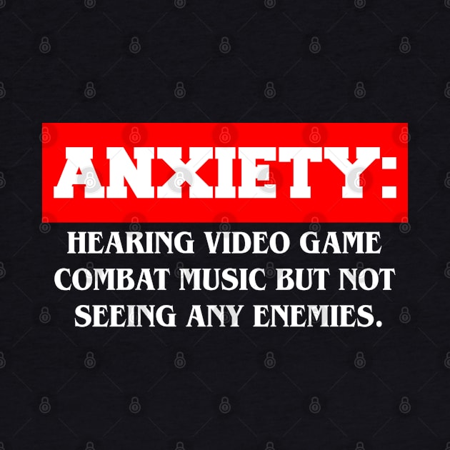 Anxiety Hearing Video Game Combat Music Definition by lightbulbmcoc